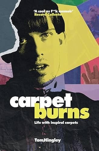 Imagen de archivo de Carpet Burns: My Life with Inspiral Carpets a la venta por Goldstone Books