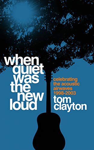 Beispielbild fr When Quiet Was the New Loud: Celebrating the Acoustic Airwaves 1998-2003 zum Verkauf von WorldofBooks