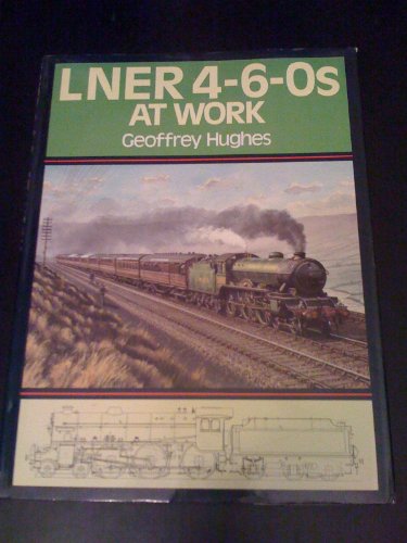Stock image for LNER 4-6-0S At Work for sale by WorldofBooks