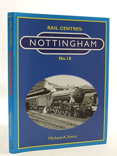 Rail Centre's Nottingham (9781901945102) by Michael A. Vanns