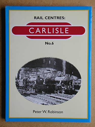 Stock image for Carlisle: 6 (Rail Centres) for sale by AwesomeBooks