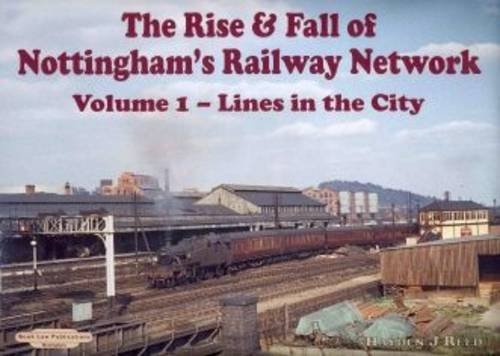 9781901945706: Lines in the City (v. 1) (The Rise and Fall of Nottingham's Railway Network)