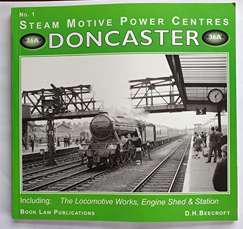 Stock image for Doncaster: Including the Locomotive Works, Engine Sheds and Station: No. 1 (Steam Motive Power Centres) for sale by WorldofBooks
