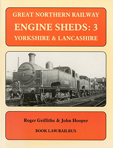 Beispielbild fr Great Northern Railway Engine Sheds: 3 - Yorkshire & Lancashire zum Verkauf von MusicMagpie
