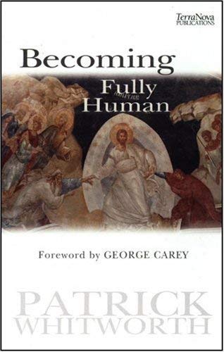 Becoming Fully Human (SCARCE FIRST EDITION, FIRST PRINTING SIGNED BY THE AUTHOR, PATRICK WHITWORTH)