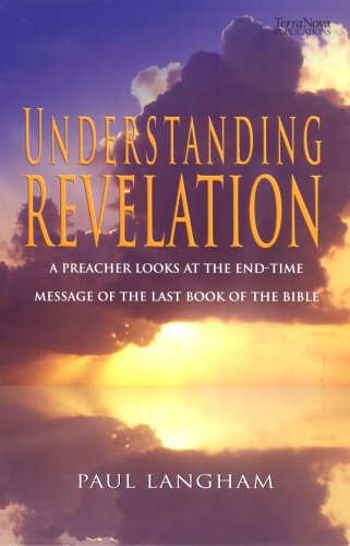 Stock image for Understanding Revelation: A Preacher Looks at the End-time Message of the Last Book of the Bible for sale by WorldofBooks