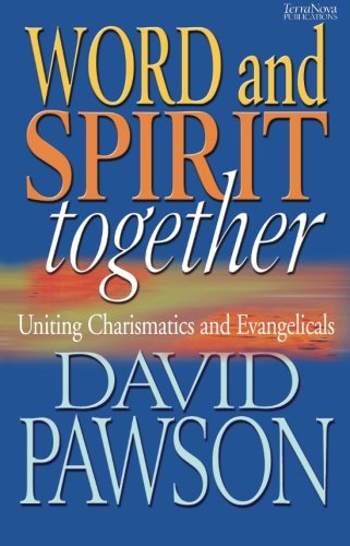 9781901949537: Word and Spirit Together: Uniting Charismatics and Evangelicals