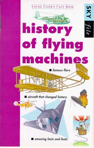 Beispielbild fr History of Flying Machines: Young Fliers Fact Book (Sky File S.) zum Verkauf von medimops