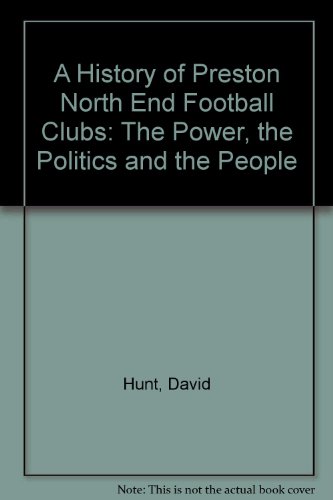 A History of Preston North End Football Club (9781901966046) by Hunt, David