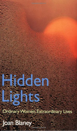 Stock image for Hidden Lights: Women of Courage: Ordinary Women, Extraordinary Lives for sale by Bestsellersuk