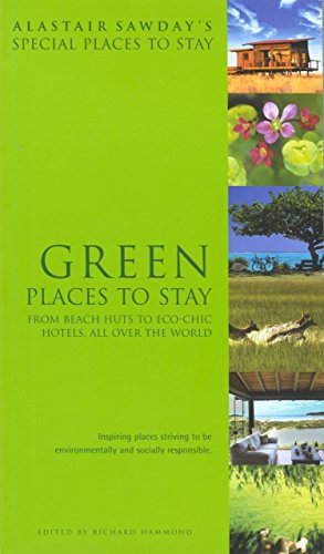 Stock image for Special Places to Stay Green Places to Stay: From Beach Huts to Eco-Chic Hotels, All Over the World (Alastair Sawday's Special Places to Stay Green Places to Stay) for sale by Wonder Book