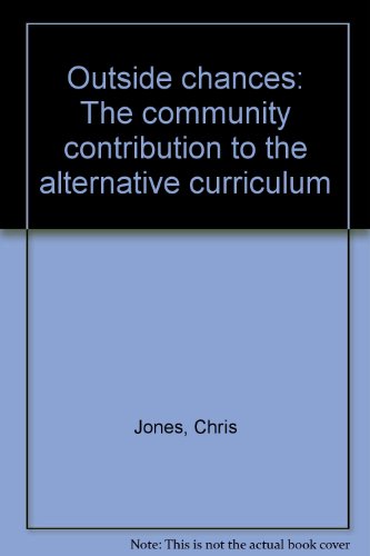 Outside chances: The community contribution to the alternative curriculum (9781901974409) by Chris Jones