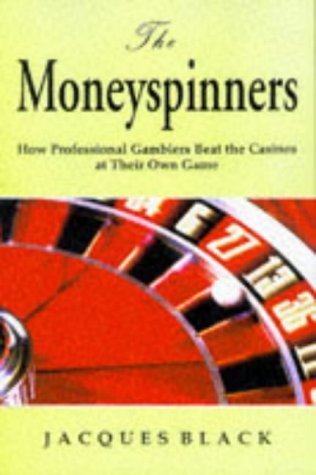 Stock image for The Moneyspinners: How Professional Gamblers Beat The Casinos At Their Own Game for sale by WorldofBooks