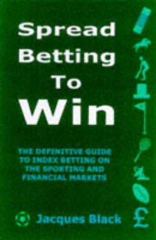 9781901982084: Spread Betting to Win: A Practical Guide for the Successful Speculator