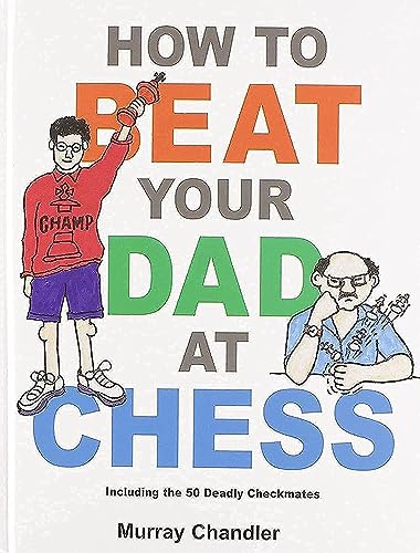 Beispielbild fr How to Beat Your Dad at Chess (Chess for Kids) zum Verkauf von Once Upon A Time Books