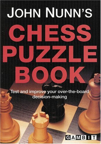 Beispielbild fr John Nunn's Chess Puzzle Book: Test and Improve Your Over-the-Board Decision-making zum Verkauf von WorldofBooks