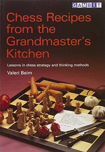 Beispielbild fr Chess Recipes from the Grandmaster's Kitchen: Lessons in Chess Strategy and Thinking Methods zum Verkauf von WorldofBooks