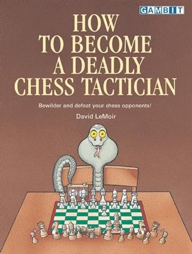 9781901983593: How to Become a Deadly Chess Tactician