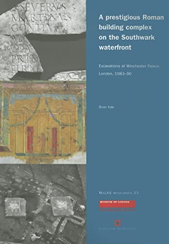 Beispielbild fr A prestigious Roman building complex on the Southwark waterfront: excavations at Winchester Palace, London, 1983-90: 23 (MoLAS Monograph) zum Verkauf von WorldofBooks