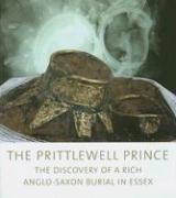 Beispielbild fr The Prittlewell Prince: The Discovery of a Rich Anglo-Saxon Burial in Essex zum Verkauf von Brit Books