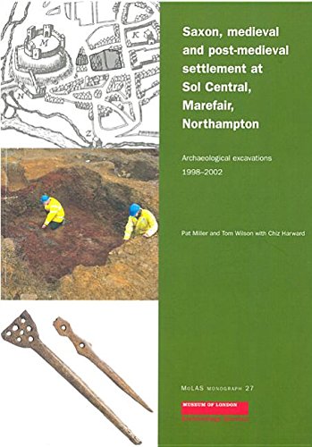 9781901992571: Saxon, Medieval and Post-Medieval Settlement at Sol Central, Marefair, Northampton: Archaeological Excavations 1998-2002 (MoLA Monograph)