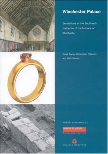 Winchester Palace: Excavations at the Southwark Residence of the Bishops of Winchester (MoLA Monograph) (9781901992656) by Seeley, Derek; Phillpotts, Christopher; Samuel, Mark