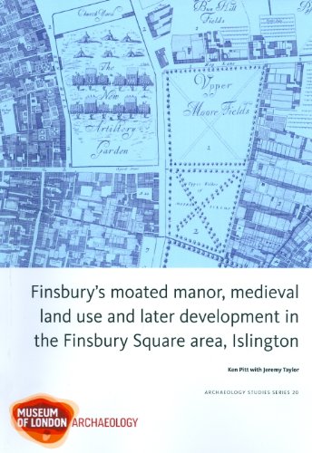 Stock image for Finsbury's Moated Manor, Medieval Land Use and Later Development in the Finsbury Square Area, Islington (MOLA Archaeology Studies Series) (Volume 20) for sale by Anybook.com