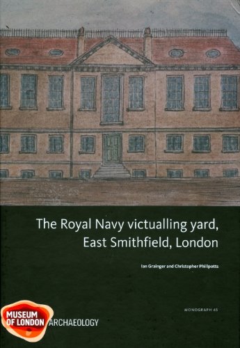 Royal Navy Victualling Yard, East Smithfield, London (MoLA Monograph) (9781901992892) by Grainger, Ian; Phillpotts, Christopher