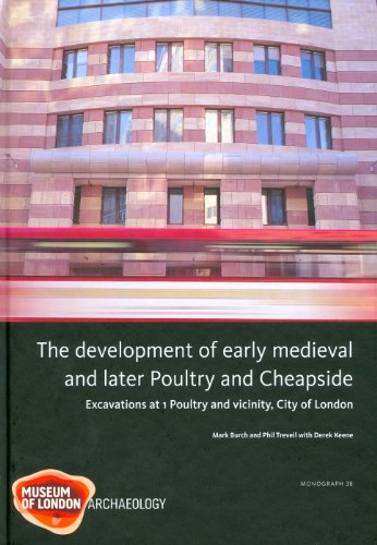 Beispielbild fr The Development of Early Medieval and Later Poultry and Cheapside: Excavations at 1 Poultry and Vicinity, City of London (MoLAS Monograph) zum Verkauf von Books From California