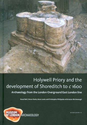 Holywell Priory and the Development of Shoreditch to c 1600: Archaeology from the London Overground East London Line (MoLA Monograph) (9781901992991) by Bull, Raoul; Davis, Simon J. M.; Lewis, Hana; Phillpotts, Christopher