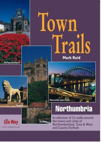 Beispielbild fr Town Trails: Northumbria - A Selection of Twenty-One Walks Through the Towns and Cities of Northumberland, Tyne and Wear and County Durham zum Verkauf von WorldofBooks