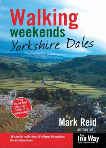 Beispielbild fr Walking Weekends: 30 Circular Walks from 15 Villages Throughout the Yorkshire Dales (Walking Weekends S.) zum Verkauf von WorldofBooks