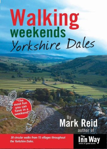 Imagen de archivo de Walking Weekends: 30 Circular Walks from 15 Villages Throughout the Yorkshire Dales (Walking Weekends S.) a la venta por WorldofBooks