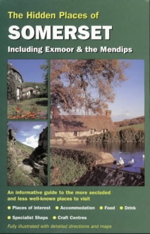The Hidden Places of Somerset Including Exmoor and the Mendips (Hidden Places Travel Guides)
