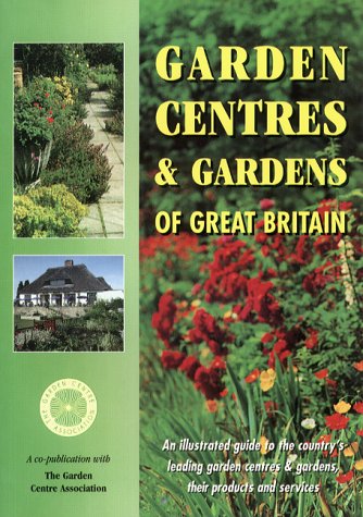 Imagen de archivo de Garden Centres and Gardens of Great Britain: A Handy Guide to Great Britain's Leading Garden Centres and Neighbouring Gardens a la venta por WorldofBooks