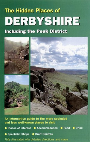 Stock image for The Hidden Places of Derbyshire: Including the Peak District (Hidden Places Travel Guides) for sale by WorldofBooks