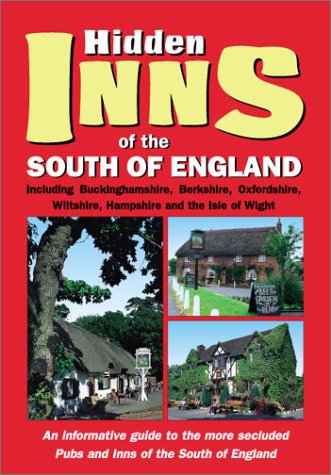 Stock image for The Hidden Inns of the South of England: Including Buckinghamshire, Berkshire, Oxfordshire, Wiltshire, Hampshire and the Isle of Wight (Hidden Inns S.) for sale by WorldofBooks