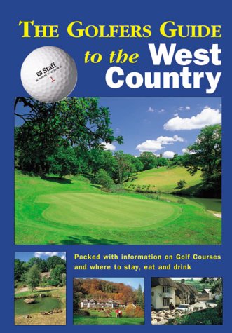 Beispielbild fr The Golfers Guide to the West Country: Packed with Information on Golf Courses and Where to Stay, Eat and Drink (The Hidden Inns Series) zum Verkauf von WorldofBooks