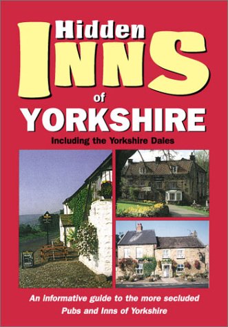 Stock image for The Hidden Inns of Yorkshire: Including the Yorkshire Dales (The Hidden Inns series) for sale by WorldofBooks