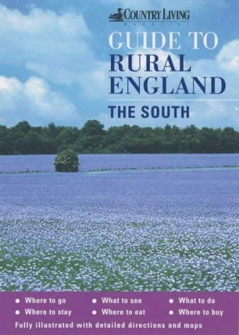 Stock image for The "Country Living" Guide to Rural England: The South ("Country Living" Rural Guides) for sale by WorldofBooks