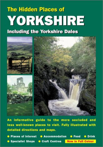 Stock image for The Hidden Places of Yorkshire: Including the Dales, Moors and Coast (Hidden Places Travel Guides) for sale by AwesomeBooks