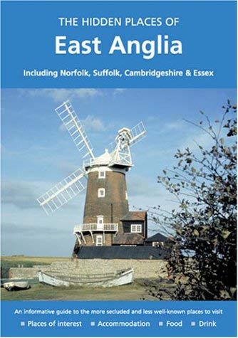 Beispielbild fr The Hidden Places of East Anglia: Including Norfolk, Suffolk, Cambridgeshire and Essex (Hidden Places Travel Guides) zum Verkauf von WorldofBooks