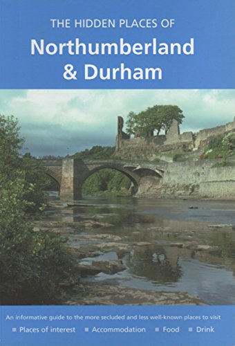 Stock image for HIDDEN PLACES OF NORTHUMBERLAND AND DURHAM (The Hidden Places) for sale by Simply Read Books