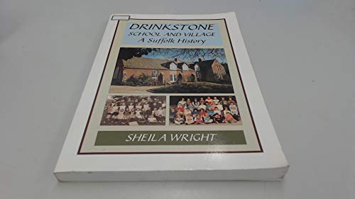 Beispielbild fr Drinkstone: School and Village - A Suffolk History zum Verkauf von WorldofBooks