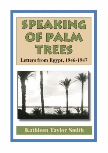 Beispielbild fr Speaking of Palm Trees: Letters from Egypt, 1946-1947 zum Verkauf von GENERATIONS GONE BY