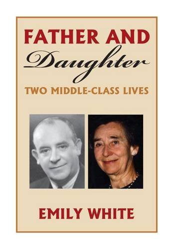 Beispielbild fr Father and Daughter: Two Middle-class Lives zum Verkauf von GENERATIONS GONE BY
