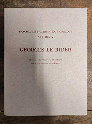 Travaux de Numismatique Grecque Offerts a Georges Le Rider (French Edition) (9781902040264) by Michel Amandry; Silvia Hurter