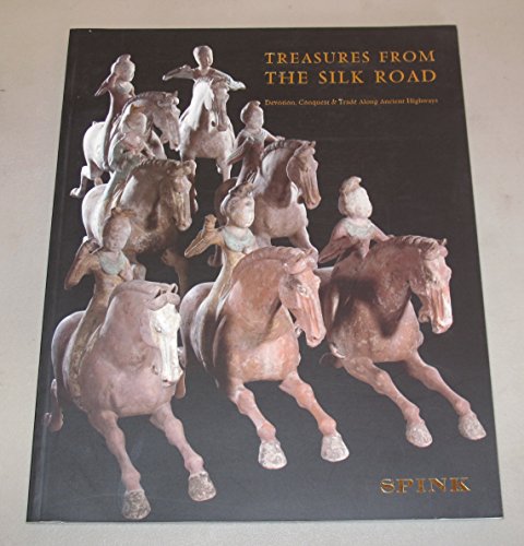 Stock image for Treasures from the Silk Road: Devotion, Conquest & Trade along Ancient Highways.Catalogue to Accompany an Exhibition for Sale November 1999 for sale by Silver Trees Books