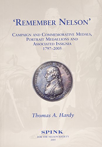 9781902040677: Remember Nelson: Campaign and Commemorative Medals, Portrait Medallions and Associated Insignia. 1797-2005