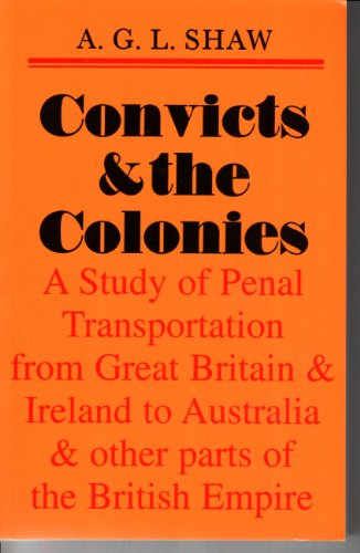 9781902057026: Convicts & The Colonies. A Study of Penal Transportation from Great Britain & Ireland to Australia & Other Parts of the British Empire